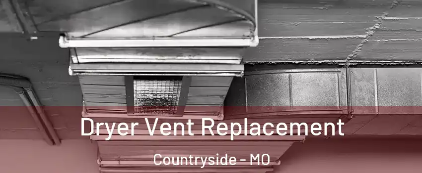 Dryer Vent Replacement Countryside - MO