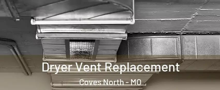 Dryer Vent Replacement Coves North - MO