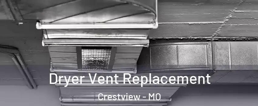 Dryer Vent Replacement Crestview - MO