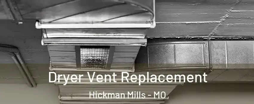 Dryer Vent Replacement Hickman Mills - MO