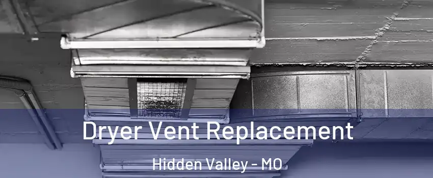 Dryer Vent Replacement Hidden Valley - MO