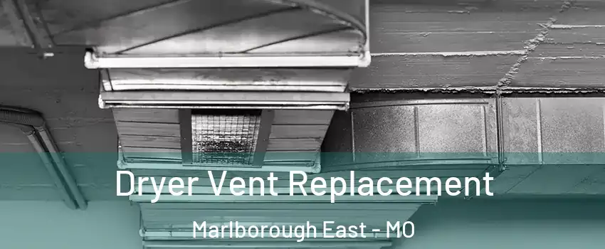 Dryer Vent Replacement Marlborough East - MO