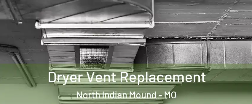 Dryer Vent Replacement North Indian Mound - MO