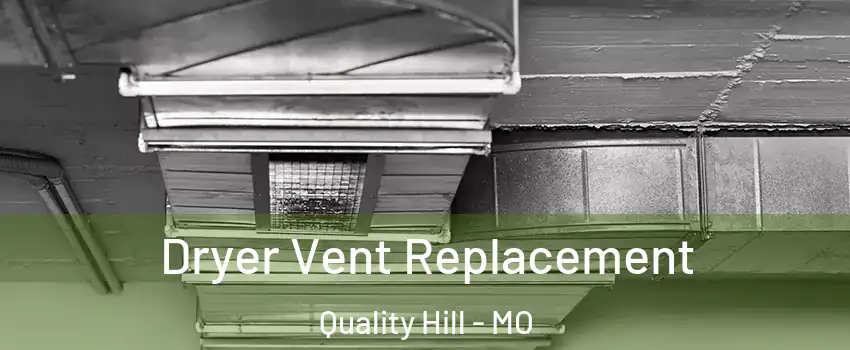 Dryer Vent Replacement Quality Hill - MO