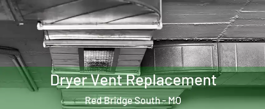 Dryer Vent Replacement Red Bridge South - MO