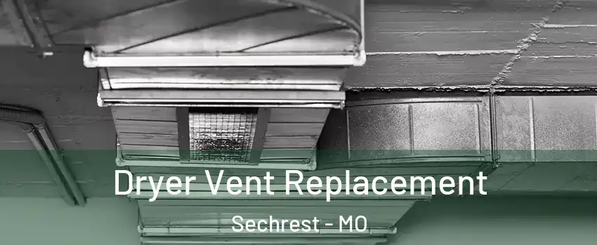 Dryer Vent Replacement Sechrest - MO