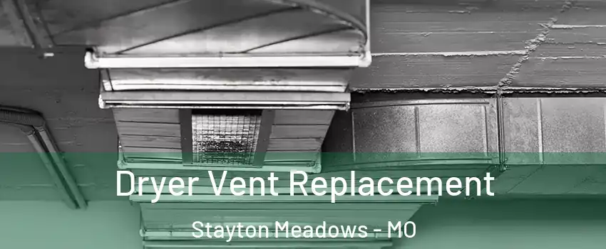 Dryer Vent Replacement Stayton Meadows - MO
