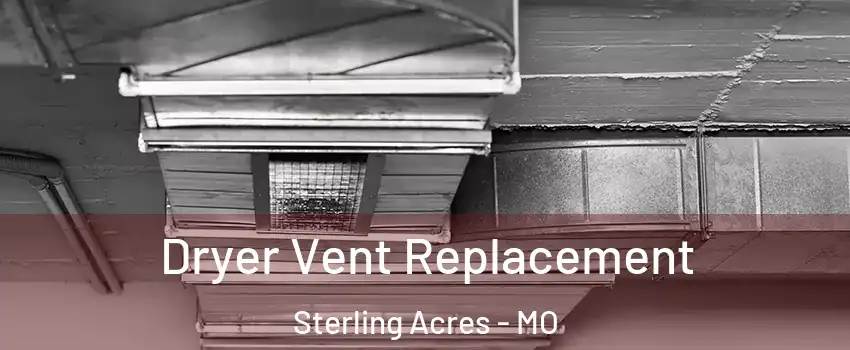 Dryer Vent Replacement Sterling Acres - MO