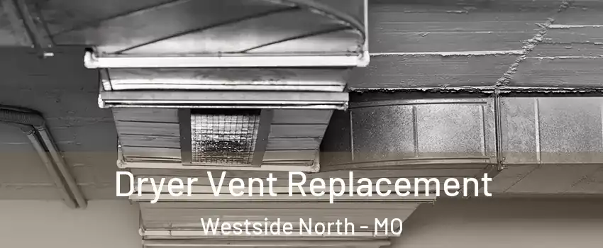 Dryer Vent Replacement Westside North - MO