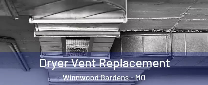 Dryer Vent Replacement Winnwood Gardens - MO