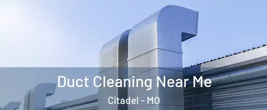 Duct Cleaning Near Me Citadel - MO