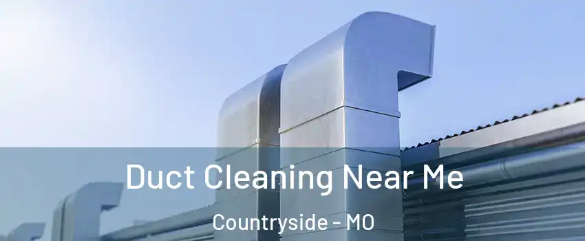 Duct Cleaning Near Me Countryside - MO