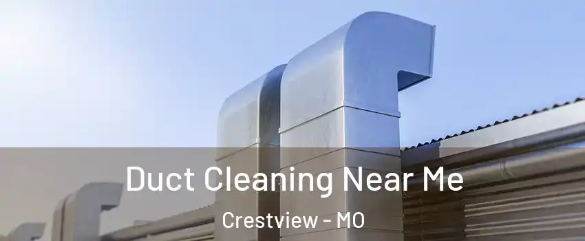 Duct Cleaning Near Me Crestview - MO