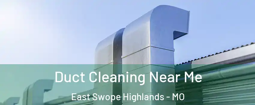 Duct Cleaning Near Me East Swope Highlands - MO