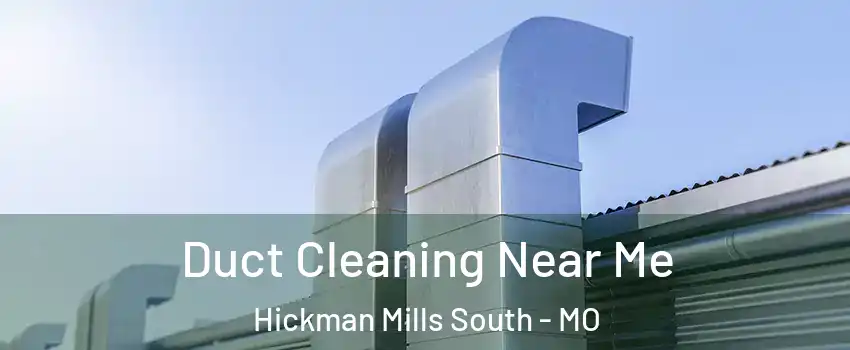 Duct Cleaning Near Me Hickman Mills South - MO