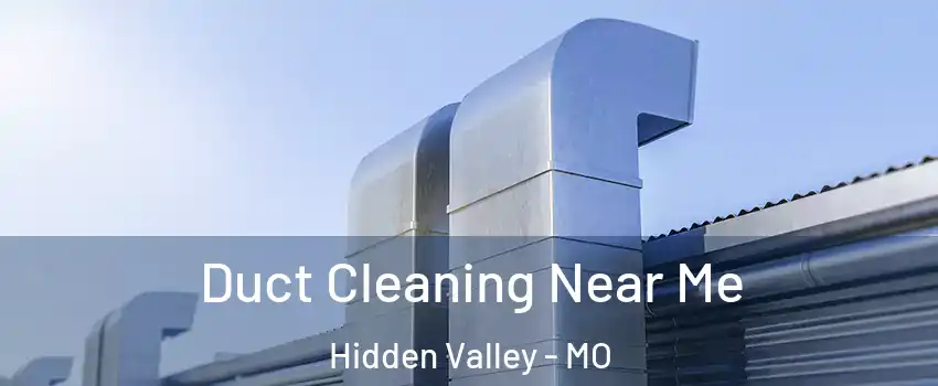 Duct Cleaning Near Me Hidden Valley - MO