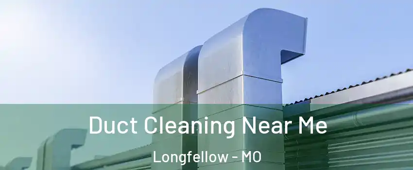 Duct Cleaning Near Me Longfellow - MO