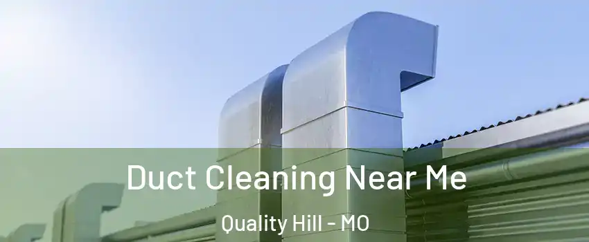 Duct Cleaning Near Me Quality Hill - MO