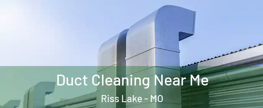 Duct Cleaning Near Me Riss Lake - MO
