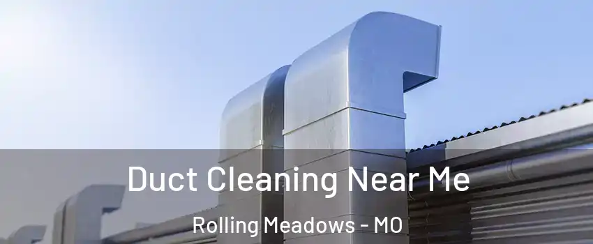 Duct Cleaning Near Me Rolling Meadows - MO