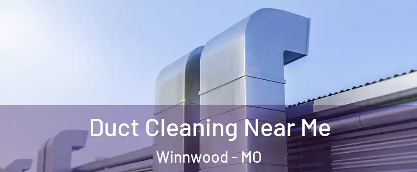 Duct Cleaning Near Me Winnwood - MO