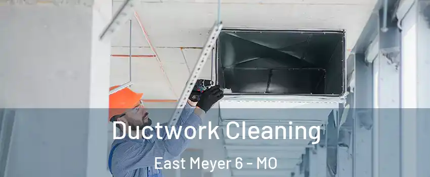 Ductwork Cleaning East Meyer 6 - MO