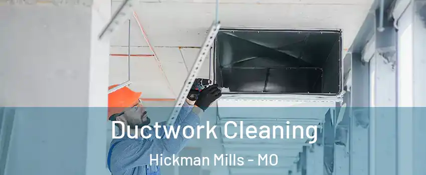 Ductwork Cleaning Hickman Mills - MO