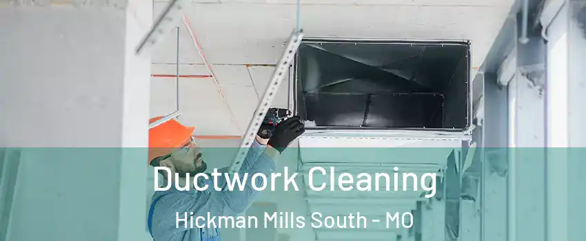 Ductwork Cleaning Hickman Mills South - MO