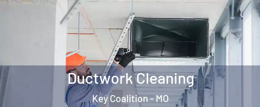 Ductwork Cleaning Key Coalition - MO