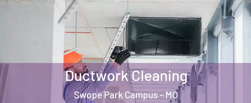 Ductwork Cleaning Swope Park Campus - MO