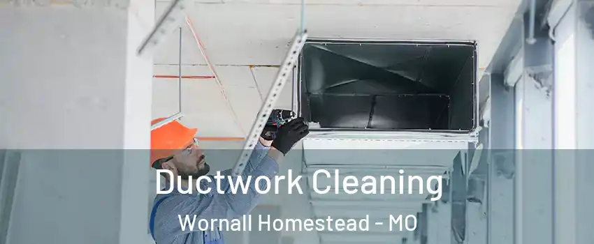 Ductwork Cleaning Wornall Homestead - MO