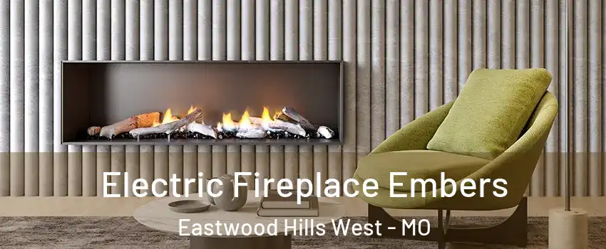Electric Fireplace Embers Eastwood Hills West - MO