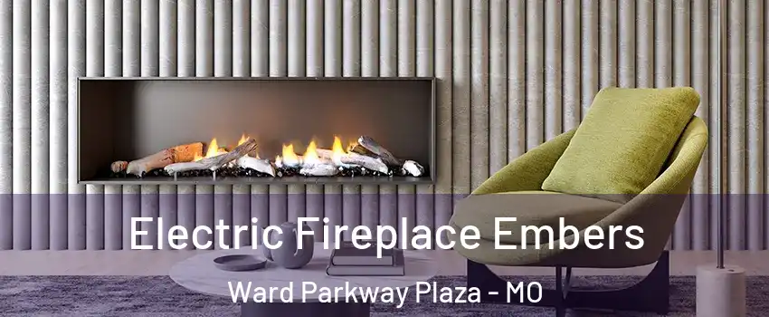 Electric Fireplace Embers Ward Parkway Plaza - MO