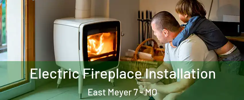 Electric Fireplace Installation East Meyer 7 - MO