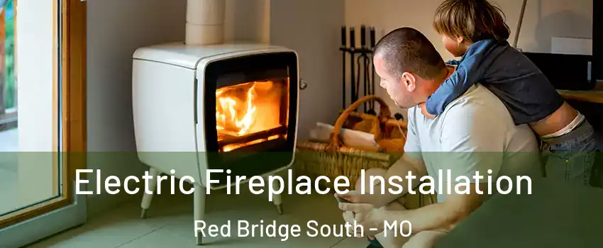 Electric Fireplace Installation Red Bridge South - MO