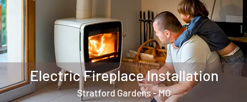Electric Fireplace Installation Stratford Gardens - MO