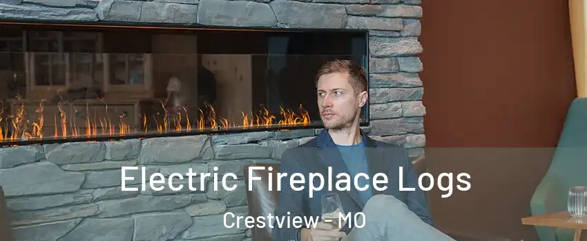 Electric Fireplace Logs Crestview - MO