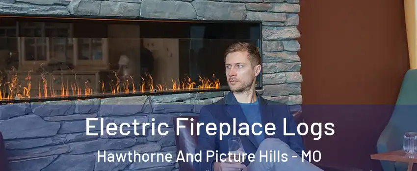 Electric Fireplace Logs Hawthorne And Picture Hills - MO