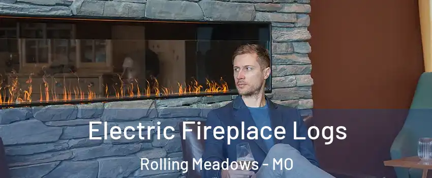 Electric Fireplace Logs Rolling Meadows - MO