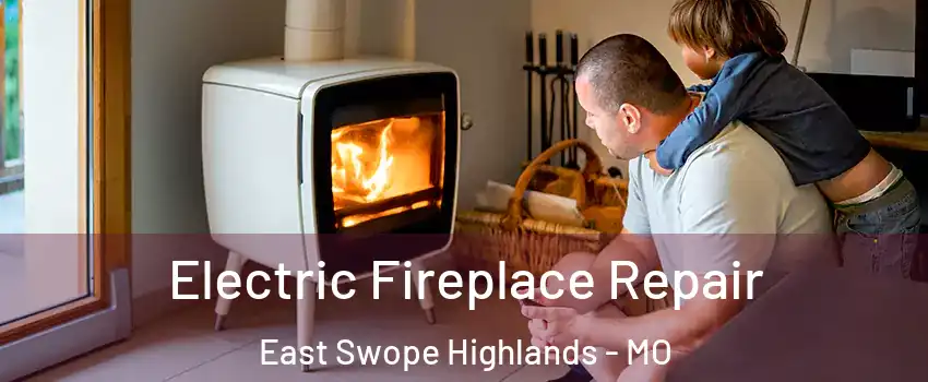 Electric Fireplace Repair East Swope Highlands - MO