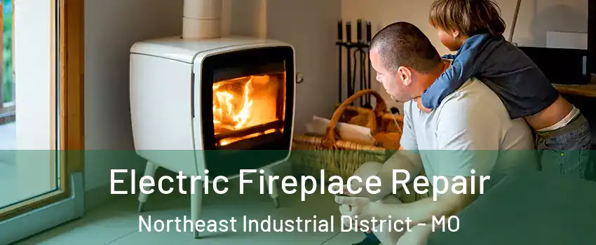 Electric Fireplace Repair Northeast Industrial District - MO