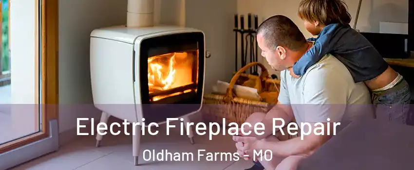 Electric Fireplace Repair Oldham Farms - MO