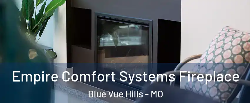 Empire Comfort Systems Fireplace Blue Vue Hills - MO