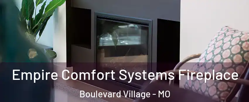 Empire Comfort Systems Fireplace Boulevard Village - MO