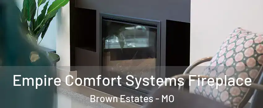 Empire Comfort Systems Fireplace Brown Estates - MO
