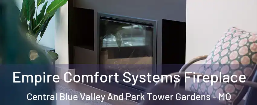 Empire Comfort Systems Fireplace Central Blue Valley And Park Tower Gardens - MO