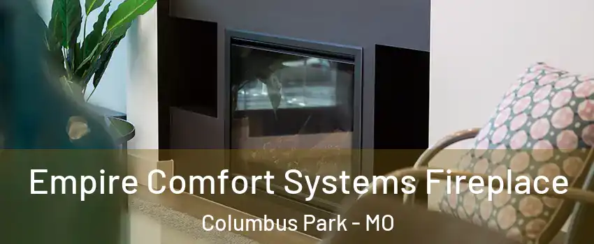 Empire Comfort Systems Fireplace Columbus Park - MO