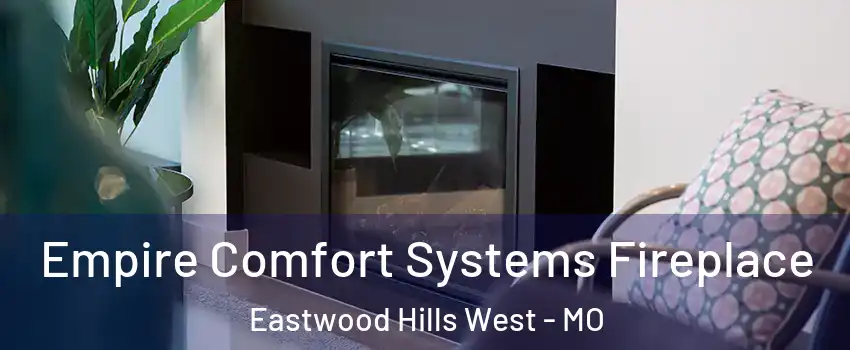 Empire Comfort Systems Fireplace Eastwood Hills West - MO