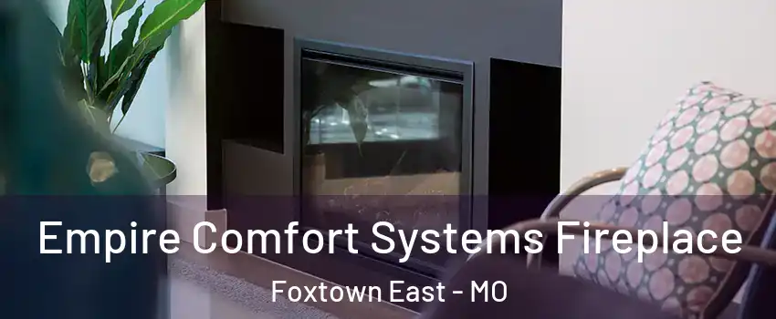 Empire Comfort Systems Fireplace Foxtown East - MO