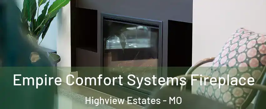 Empire Comfort Systems Fireplace Highview Estates - MO